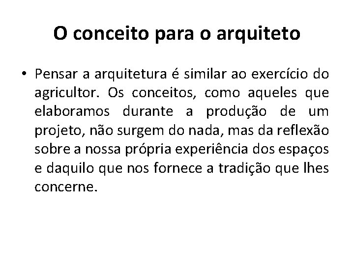 O conceito para o arquiteto • Pensar a arquitetura é similar ao exercício do