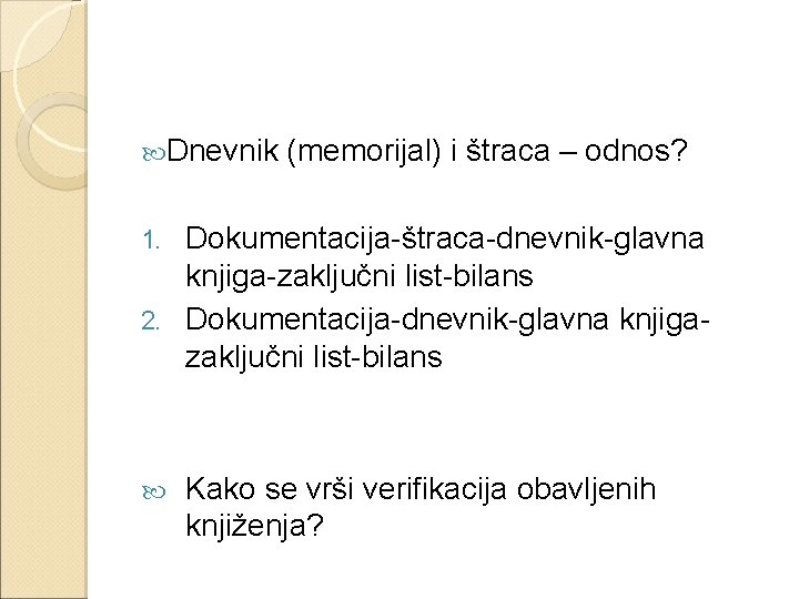  Dnevnik (memorijal) i štraca – odnos? Dokumentacija-štraca-dnevnik-glavna knjiga-zaključni list-bilans 2. Dokumentacija-dnevnik-glavna knjigazaključni list-bilans