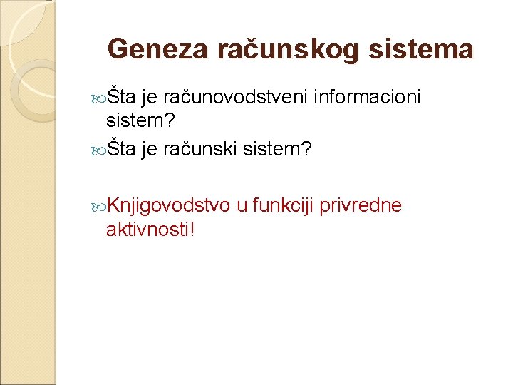 Geneza računskog sistema Šta je računovodstveni informacioni sistem? Šta je računski sistem? Knjigovodstvo aktivnosti!