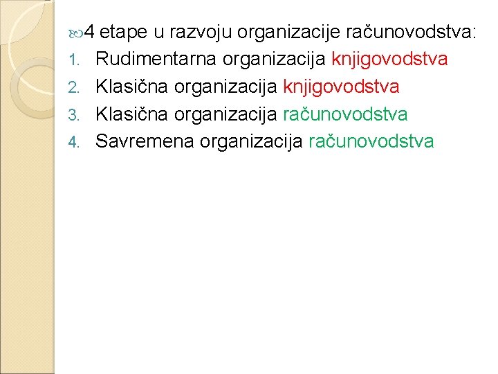  4 1. 2. 3. 4. etape u razvoju organizacije računovodstva: Rudimentarna organizacija knjigovodstva