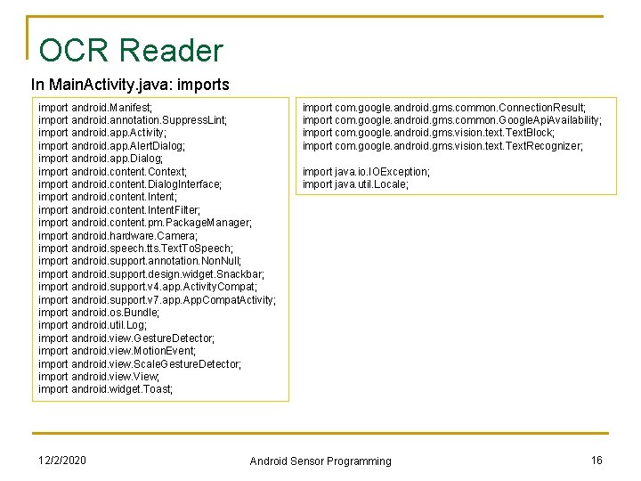 OCR Reader In Main. Activity. java: imports import android. Manifest; import android. annotation. Suppress.