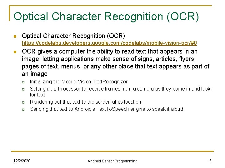 Optical Character Recognition (OCR) n Optical Character Recognition (OCR) https: //codelabs. developers. google. com/codelabs/mobile-vision-ocr/#0