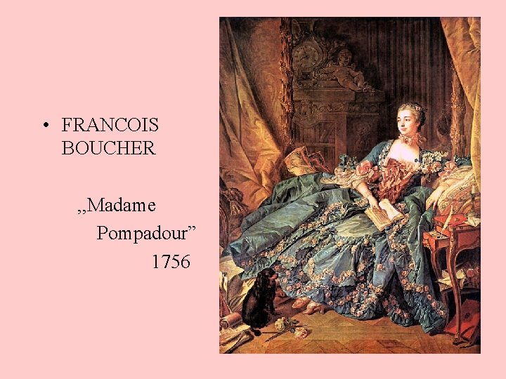  • FRANCOIS BOUCHER , , Madame Pompadour” 1756 