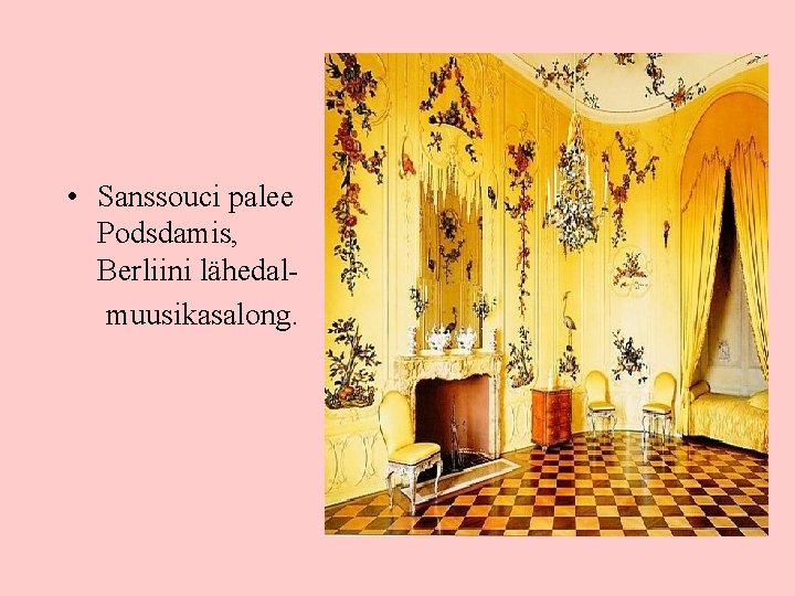  • Sanssouci palee Podsdamis, Berliini lähedal- muusikasalong. 