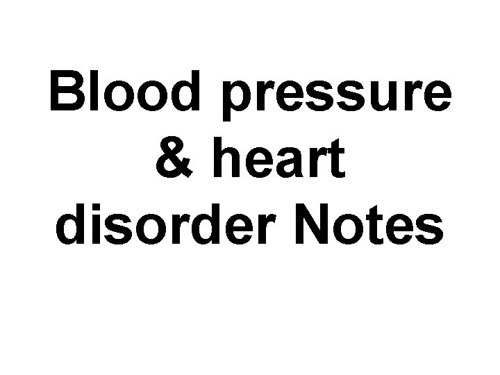 Blood pressure & heart disorder Notes 