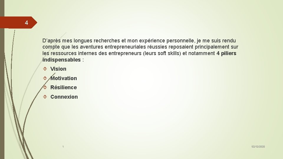 4 D’après mes longues recherches et mon expérience personnelle, je me suis rendu compte