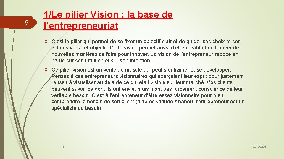 5 1/Le pilier Vision : la base de l’entrepreneuriat C’est le pilier qui permet