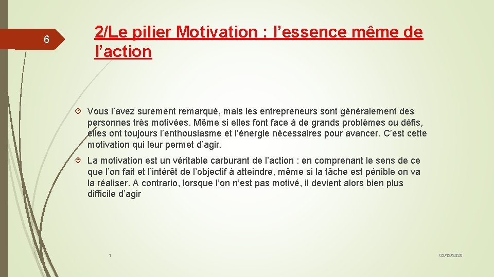 6 2/Le pilier Motivation : l’essence même de l’action Vous l’avez surement remarqué, mais