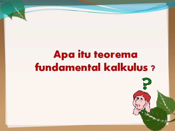 Apa itu teorema fundamental kalkulus ? 