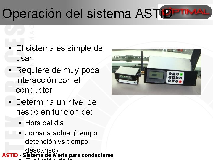 Operación del sistema ASTi. D § El sistema es simple de usar § Requiere