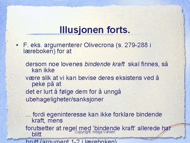 Illusjonen forts. • F. eks. argumenterer Olivecrona (s. 279 -288 i læreboken) for at