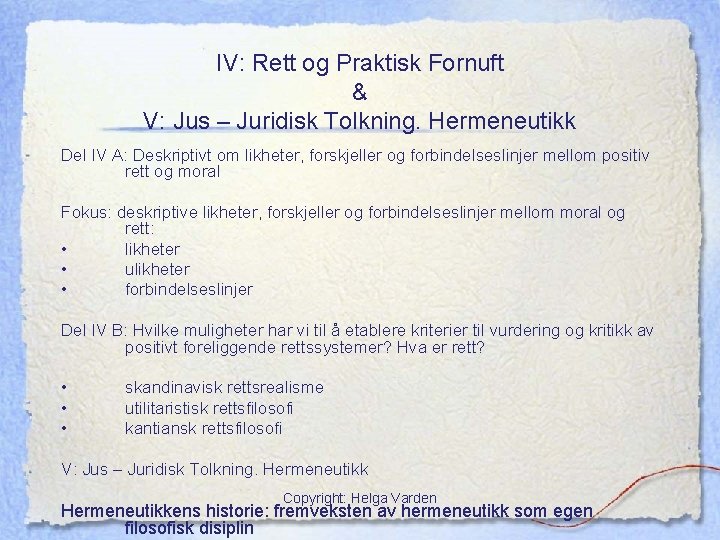 IV: Rett og Praktisk Fornuft & V: Jus – Juridisk Tolkning. Hermeneutikk Del IV