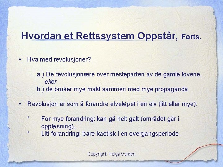 Hvordan et Rettssystem Oppstår, Forts. • Hva med revolusjoner? a. ) De revolusjonære over