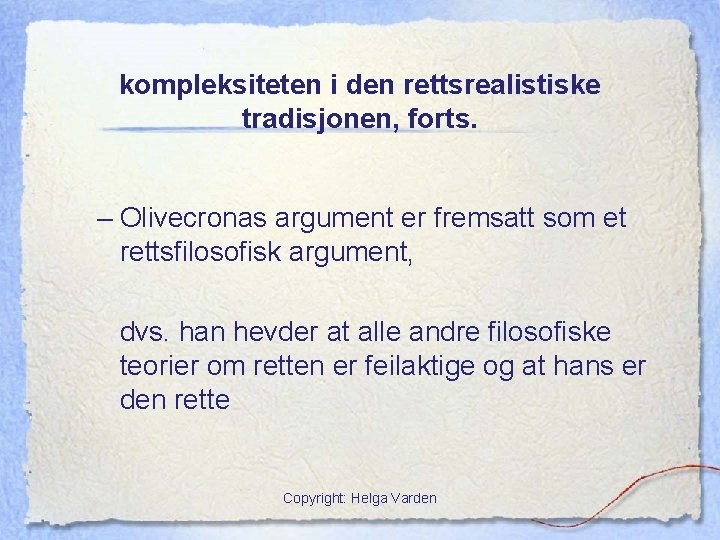 kompleksiteten i den rettsrealistiske tradisjonen, forts. – Olivecronas argument er fremsatt som et rettsfilosofisk