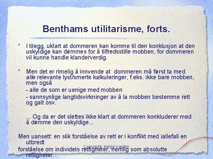 Benthams utilitarisme, forts. * I tilegg, uklart at dommeren kan komme til den konklusjon