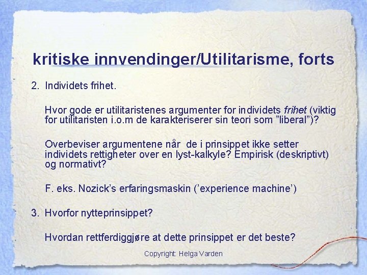 kritiske innvendinger/Utilitarisme, forts 2. Individets frihet. Hvor gode er utilitaristenes argumenter for individets frihet