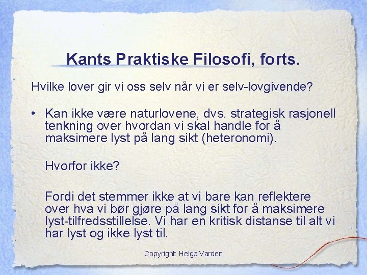 Kants Praktiske Filosofi, forts. Hvilke lover gir vi oss selv når vi er selv-lovgivende?