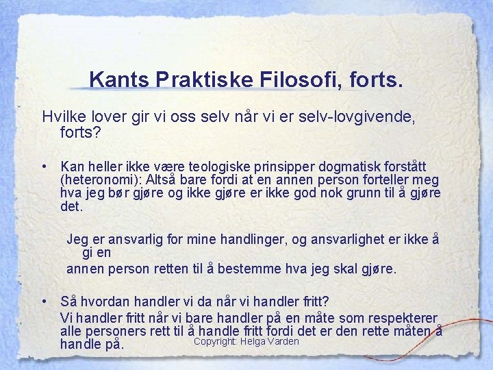 Kants Praktiske Filosofi, forts. Hvilke lover gir vi oss selv når vi er selv-lovgivende,