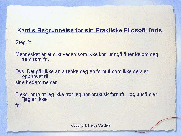 Kant’s Begrunnelse for sin Praktiske Filosofi, forts. Steg 2: Mennesket er et slikt vesen