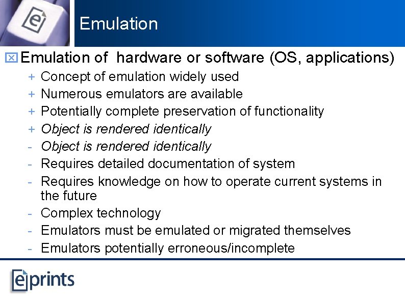 Emulation x Emulation of hardware or software (OS, applications) Concept of emulation widely used