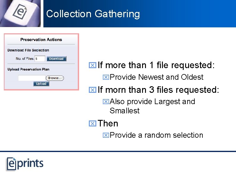 Collection Gathering x If more than 1 file requested: x. Provide Newest and Oldest