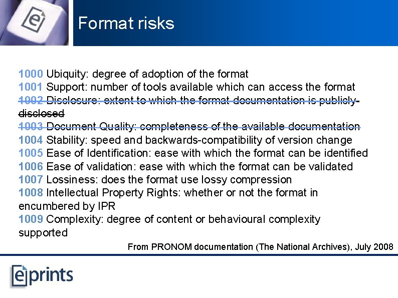 Format risks 1000 Ubiquity: degree of adoption of the format 1001 Support: number of