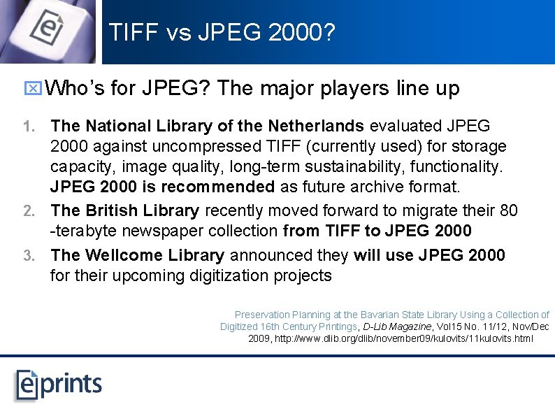 TIFF vs JPEG 2000? x Who’s for JPEG? The major players line up 1.