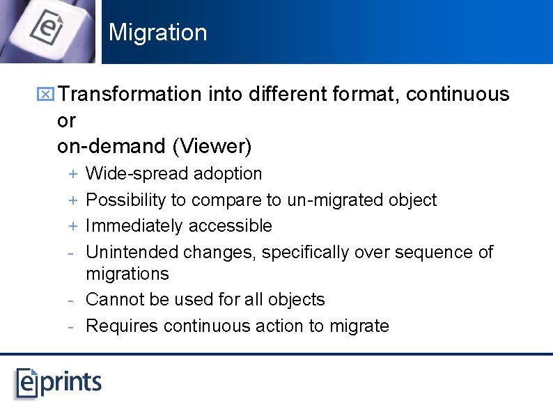 Migration x Transformation into different format, continuous or on-demand (Viewer) + Wide-spread adoption +