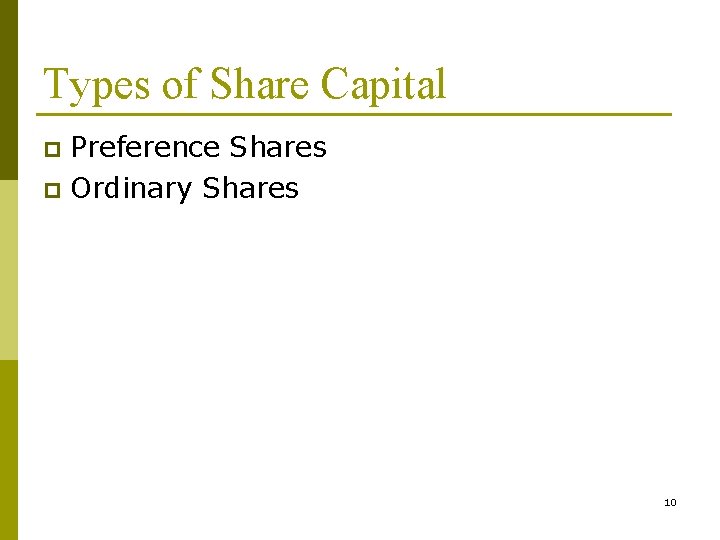 Types of Share Capital Preference Shares p Ordinary Shares p 10 