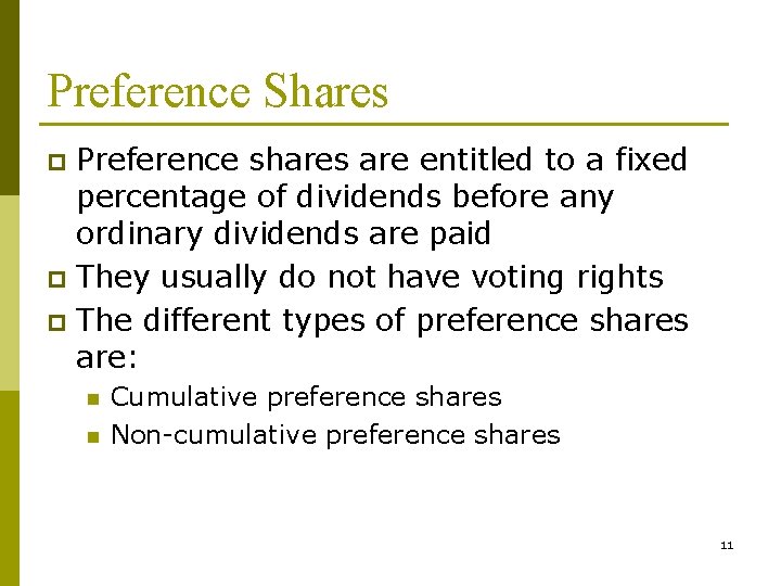 Preference Shares Preference shares are entitled to a fixed percentage of dividends before any