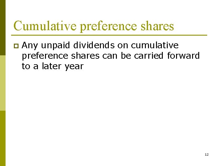 Cumulative preference shares p Any unpaid dividends on cumulative preference shares can be carried