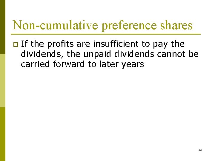 Non-cumulative preference shares p If the profits are insufficient to pay the dividends, the