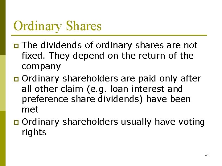 Ordinary Shares The dividends of ordinary shares are not fixed. They depend on the