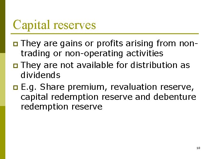 Capital reserves They are gains or profits arising from nontrading or non-operating activities p