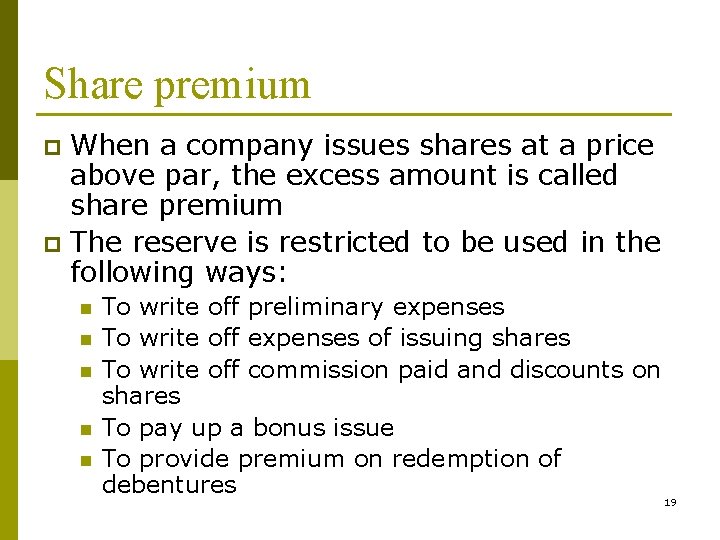 Share premium When a company issues shares at a price above par, the excess