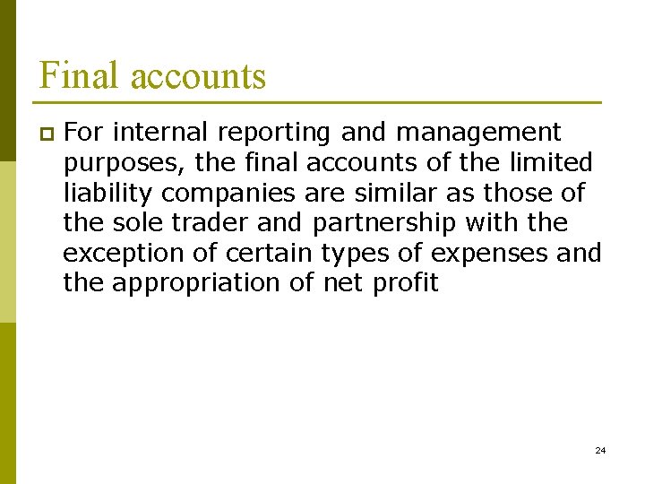 Final accounts p For internal reporting and management purposes, the final accounts of the