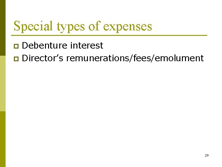 Special types of expenses Debenture interest p Director’s remunerations/fees/emolument p 29 