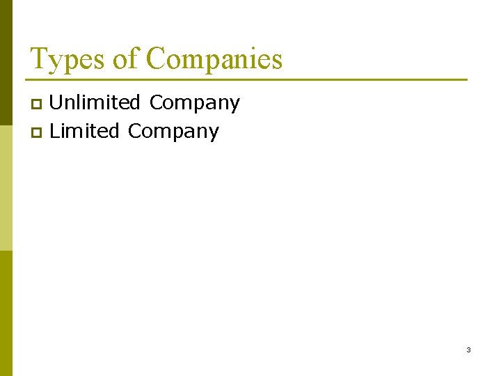 Types of Companies Unlimited Company p Limited Company p 3 