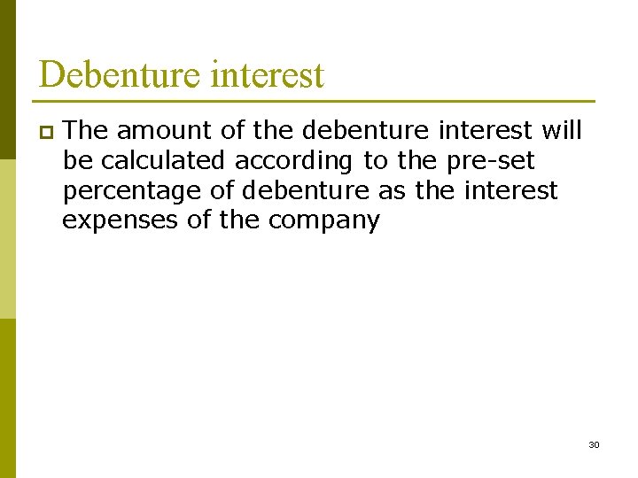 Debenture interest p The amount of the debenture interest will be calculated according to