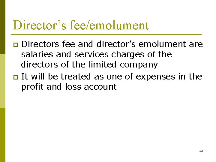 Director’s fee/emolument Directors fee and director’s emolument are salaries and services charges of the