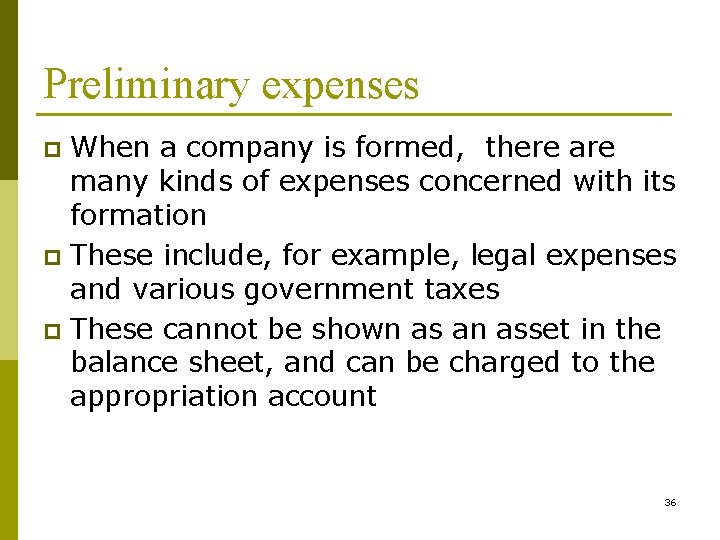 Preliminary expenses When a company is formed, there are many kinds of expenses concerned