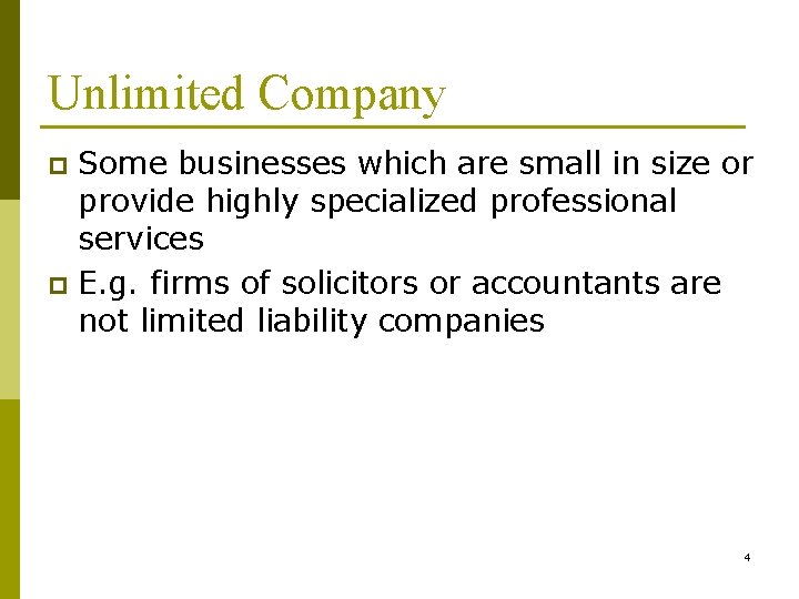 Unlimited Company Some businesses which are small in size or provide highly specialized professional