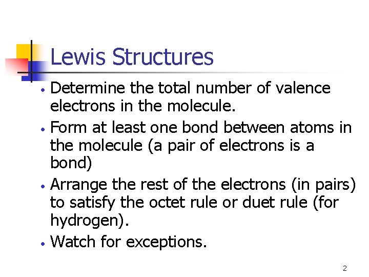 Lewis Structures • • Determine the total number of valence electrons in the molecule.