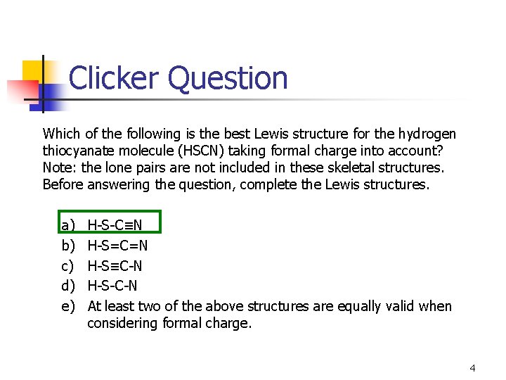 Clicker Question Which of the following is the best Lewis structure for the hydrogen