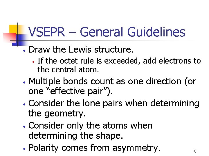 VSEPR – General Guidelines • Draw the Lewis structure. • • • If the