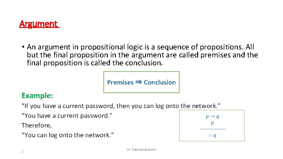 Argument • An argument in propositional logic is a sequence of propositions. All but