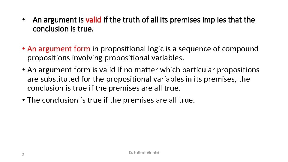  • An argument is valid if the truth of all its premises implies