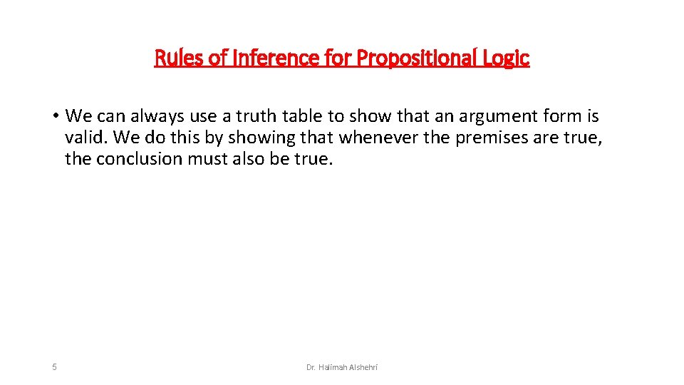 Rules of Inference for Propositional Logic • We can always use a truth table