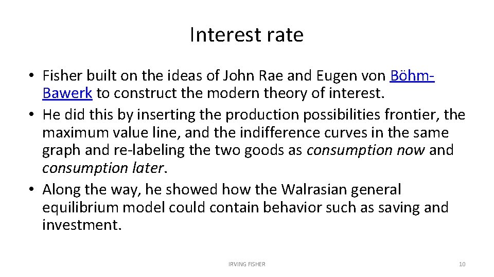 Interest rate • Fisher built on the ideas of John Rae and Eugen von