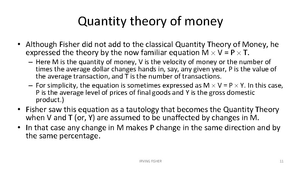 Quantity theory of money • Although Fisher did not add to the classical Quantity